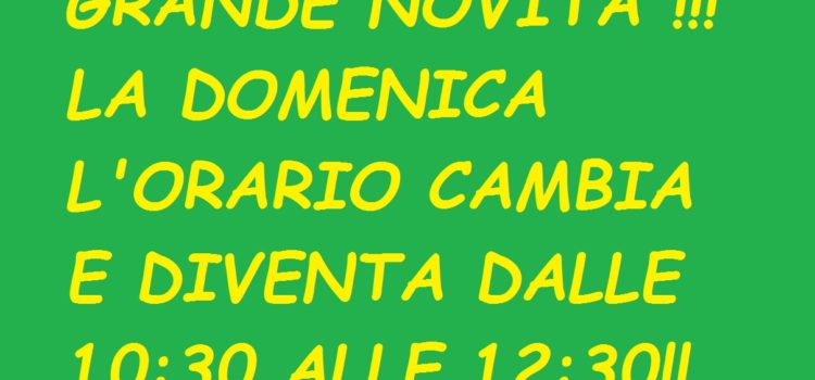 DOMENICA L’ORARIO DI APERTURA CAMBIA E SI ESTENDE DALLE 10:30 ALLE 12:30!